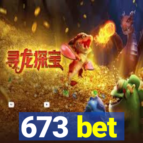 673 bet